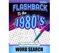 Flashback to the 1980s Word Search Large Print: with Fabulous 80’s Themed Puzzles of Trends, Movies, Music, Facts and Nostalgia from the Decade (Flashback Word Search Series)