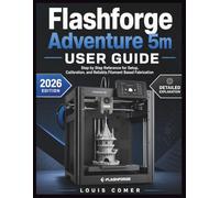 Flashforge Adventure 5m User Guide: Step by Step Reference for Setup, Calibration, and Reliable Filament Based Fabrication