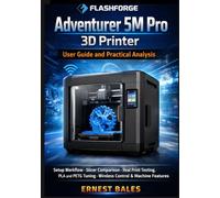 FlashForge Adventurer 5M Pro 3D Printer User Guide and Practical Analysis: Setup workflow, slicer comparison, real print testing, PLA and PETG tuning, wireless control, and machine features.