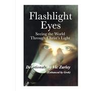 Flashlight Eyes: Seeing the World Through Christ's Eyes (Flashlight Eyes Devotionals)