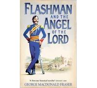 [Flashman and the Angel of the Lord: from The Flashman Papers, 1858-59] (By: George MacDonald Fraser) [published: February, 2006]