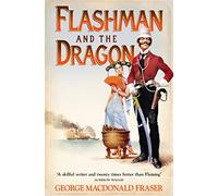 Flashman and the Dragon: From the Flashman Papers, 1860
