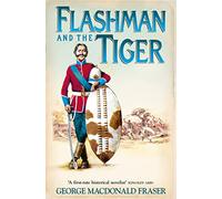 The Flashman and the Tiger (the Flashman Papers, Book 12)