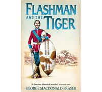 Flashman and the Tiger (The Flashman Papers, Book 12): And Other Extracts from the Flashman Papers by Fraser, George MacDonald (August 27, 2015) Paperback