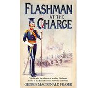 Flashman at the Charge (the Flashman Papers, Book 7)