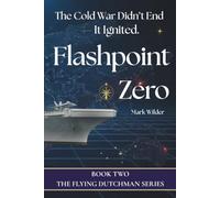 Flashpoint Zero: The Cold War Didn't End - It Ignited: 2 (The Flying Dutchman)