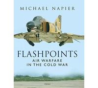 Flashpoints: Air Warfare in the Cold War