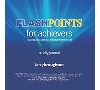 FLASHPOINTS for achievers: A Daily Journal: Inspiring Messages That Bring Significant Results. a Daily Journal