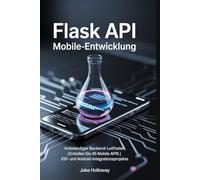 Flask API Mobile-Entwicklung: Vollständiger Backend-Leitfaden | Erstellen Sie 45 mobile APIs | iOS- und Android-Integrationsprojekte