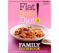 Flat Belly Diet! Family Cookbook: Lose Belly Fat and Help Your Family Eat Healthier