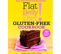 Flat Belly Diet! Gluten-Free Cookbook: 150 Delicious Fat-Blasting Recipes!