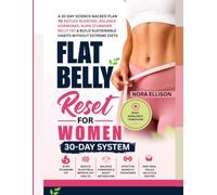 Flat Belly Reset for Women: 30-Day Science-Backed Plan to Reduce Bloating, Balance Hormones, Burn Stubborn Belly Fat & Build Sustainable Habits Without Extreme Diets