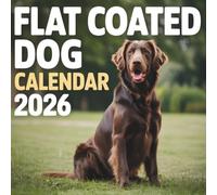 Flat Coated Dog Calendar 2026: Beautiful Flat Coated Retriever Monthly Planner for Notes & Daily Use