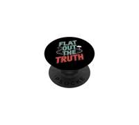 Flat Earth Conspiracy Theory - Flat Out The Truth PopSockets Adhesive PopGrip