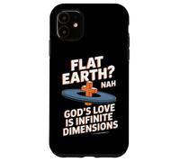 Flat Earth Nah Gods Love Is Infinite Dimensions Christian Case for iPhone 11