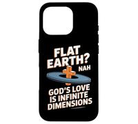 Flat Earth Nah Gods Love Is Infinite Dimensions Christian Case for iPhone 16 Pro