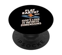 Flat Earth Nah Gods Love Is Infinite Dimensions Christian PopSockets Adhesive PopGrip