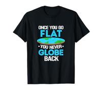 Flat Earth Once You Go Flat You Never Globe Back T-Shirt