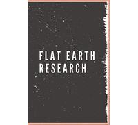 Flat Earth Research: Environment Notebook/ Journal "6 x 9" inches, 120 pages, Science Notebook, Perfect Gift Adults & Scientifique,
