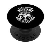Flat Earth Society Earth Is Flat Questions Everything PopSockets Adhesive PopGrip