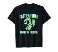 Flat Earther Living On The Edge Flat Earth Society T-Shirt