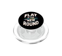 Flat Is The New Round - Flat Earth Society Flat Earther PopSockets PopGrip for MagSafe
