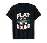 Flat is The New Round - Flat Earth Society Flat Earther Value Graphic T-Shirt