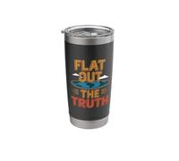 Flat Out The Truth Flat Earth Conspiracy Theory Flat Earther Stainless Steel Insulated Tumbler