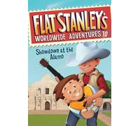 Flat Stanley's Worldwide Adventures #10: Showdown at the Alamo
