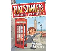 Flat Stanley's Worldwide Adventures #14: On a Mission for Her Majesty