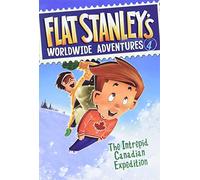Flat Stanley's Worldwide Adventures #4: The Intrepid Canadian Expedition