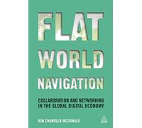 Flat World Navigation: Collaboration and Networking in the Global Digital Economy