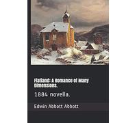 Flatland: A Romance of Many Dimensions.: 1884 novella.