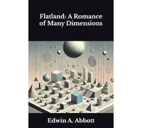 Flatland: A Romance of Many Dimensions