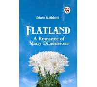 Flatland : A Romance of Many Dimensions