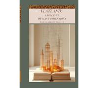 Flatland: A Romance of Many Dimensions: An Illustrated, Original and Unabridged Edition