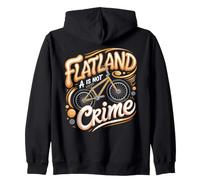 Flatland Is Not a Crime BMX Rider Flatland Freestyle Zip Hoodie
