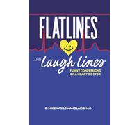 Flatlines and Laugh Lines: Funny Confessions of a Heart Doctor