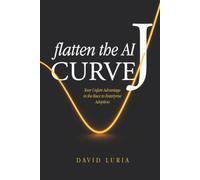 FLATTEN THE AI J-CURVE:: Your Unfair Advantage in the Race to Enterprise Adoption.