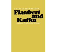 Flaubert and Kafka : Studies in Psychopoetic Structure