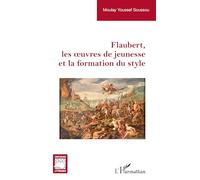 Flaubert, les oeuvres de jeunesse et la formation du style