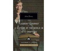 Flaubert's Parrot/History of the World: (Everyman's Library CLASSICS)