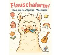Flauschalarm! Das große Alpaka-Malbuch: Kreativer Malspaß mit süßen Alpakas