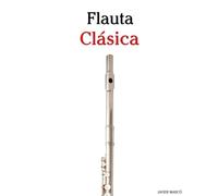 Flauta Clásica: Piezas fáciles de Bach, Mozart, Beethoven, Vivaldi y otros compositores