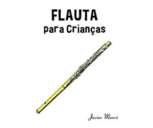 Flauta para Crianças: Canções de Natal, Música Clássica, Canções Infantis e Canções Folclóricas! (Partituras Para Crianças)
