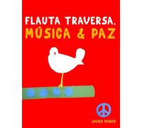 Flauta Traversa, Música & Paz: 10 Piezas Fáciles para Flauta Traversa Libro para Principiantes