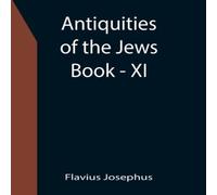 Flavius Josephus Antiquities of the Jews ; Book - XI Paperback Flavius Josephus Multicolor