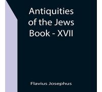 Flavius Josephus Antiquities of the Jews ; Book - XVII Paperback Flavius Josephus Multicolor
