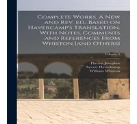 Flavius Josephus Complete Works. A new & rev. ed., Based on Havercamp's Flavius Josephus Multicolor