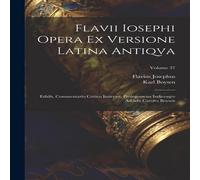 Flavius Josephus Flavii Iosephi Opera ex versione latina antiqva ; Edidit Flavius Josephus Multicolor